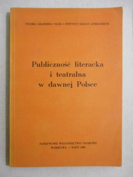 Dziechcińska Hanna (red.) - Publiczność literacka i teatralna w dawnej Polsce