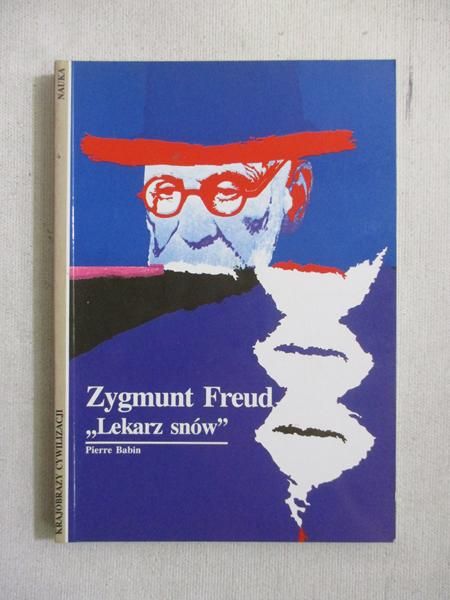 Zygmunt Freud: Lekarz snów