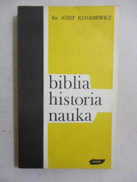 Kudasiewicz Józef - Biblia. Historia. Nauka
