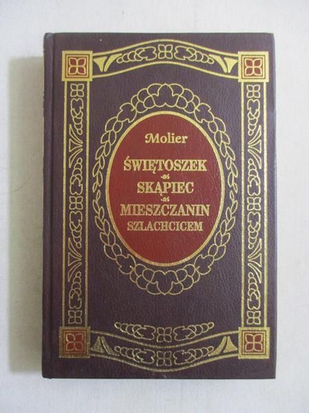 Świętoszek. Skąpiec. Mieszczanin szlachcicem