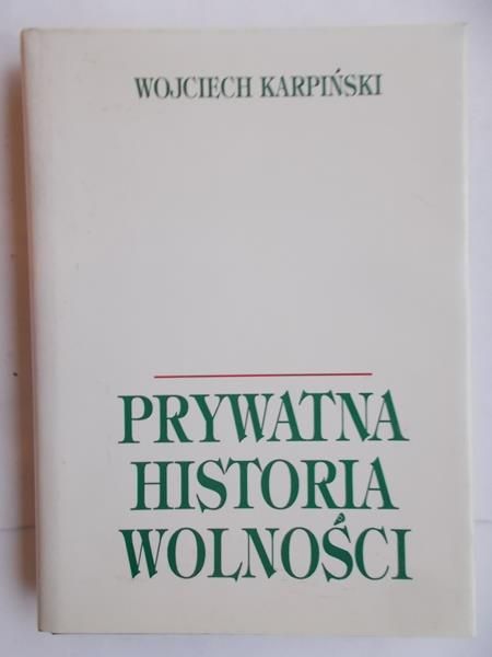 Karpiński Wojciech - Prywatna historia wolności