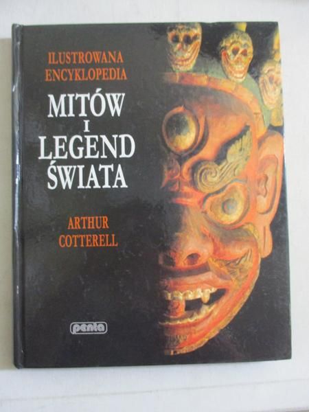 Cotterell Arthur - Ilustrowana encyklopedia mitów i legend świata