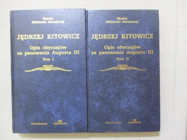 Kitowicz Jędrzej  - Opis obyczajów za panowania Augusta III T. I-II