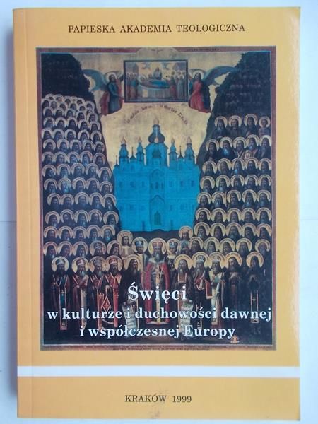 Święci w kulturze i duchowości dawnej i współczesnej Europy