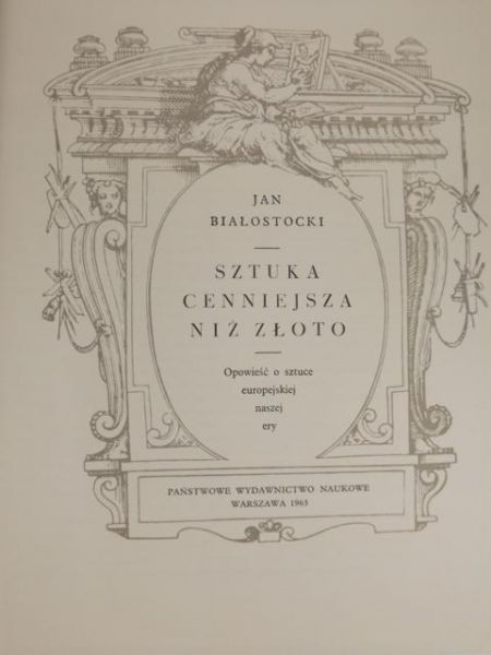 Białostocki Jan - Sztuka cenniejsza niż złoto