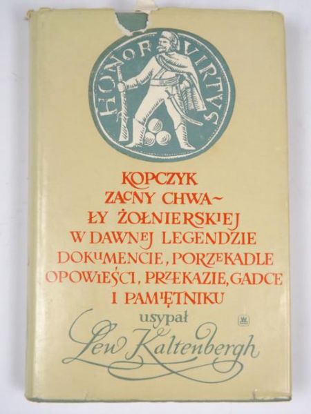 Kaltenbergh  - Kopczyk zacny chwały żołnierskiej w dawnej legendzie  dokumencie, porzekładzie opowieści, przekazie, gadce i pamiętniku