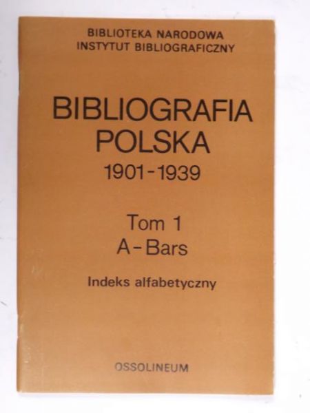 Bibliografia Polska 1901 - 1939, T. 1