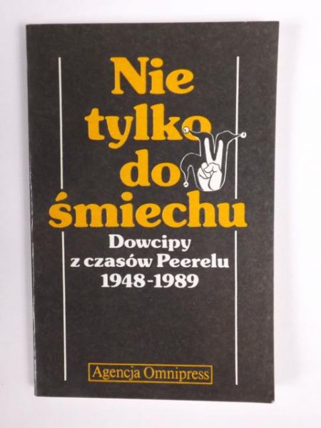 Nie tylko do śmiechu: Dowcipy z czasów Peerelu 1948-1989