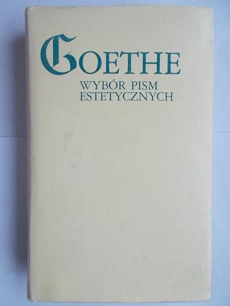 Goethe Johann Wolfgang - Wybór pism estetycznych
