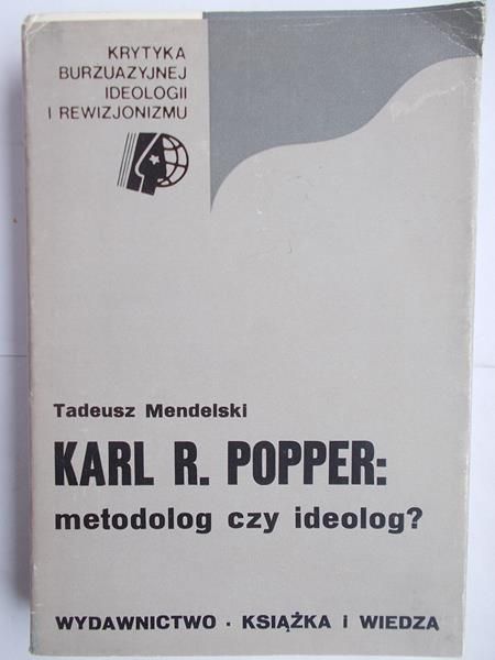 Karl R. Popper: metodolog czy ideolog?