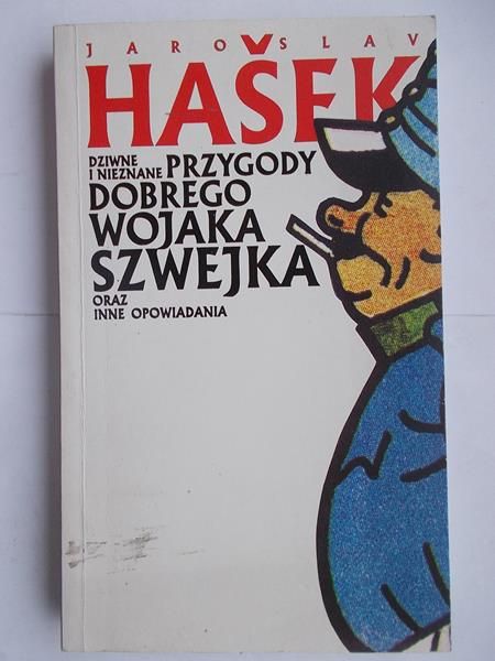 Hasek Jaroslav - Dziwne i nieznane przygody dobrego wojaka Szwejka oraz inne opowiadania