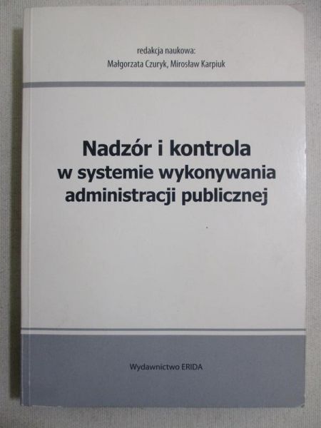 Nadzór i kontrola w systemie wykonywania administracji publicznej