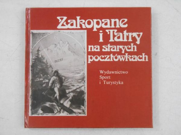 Skłodowski Jan - Zakopane i Tatry na starych pocztówkach