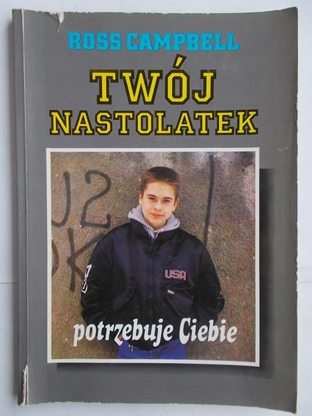 Campbell Ross - Twój nastolatek potrzebuje Ciebie