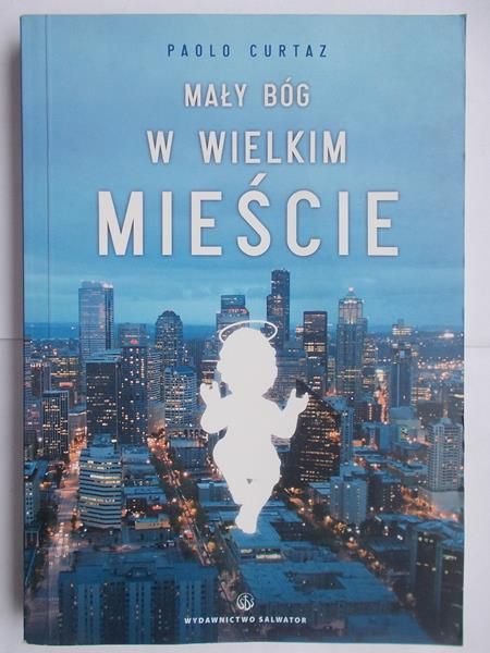 Curtaz Paolo - Mały Bóg w wielkim mieście