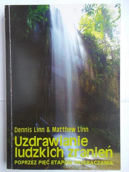 Uzdrawianie ludzkich zranień poprzez pięć etapów przebaczania
