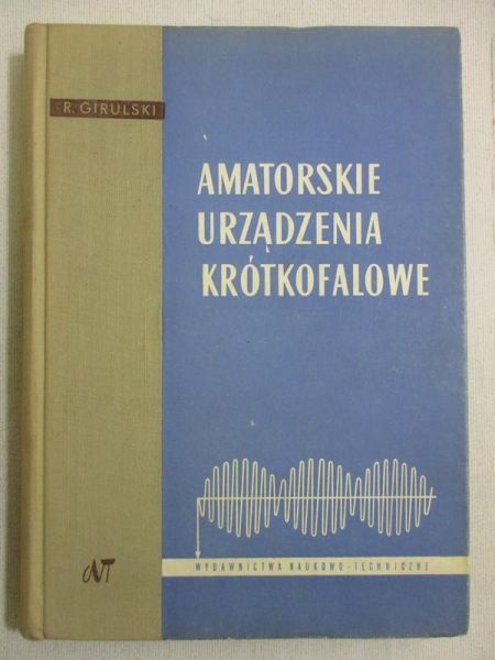Girulski R. - Amatorskie urządzenia krótkofalowe