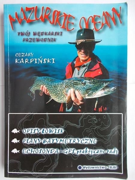 Karpiński Cezary - Mazurskie oceany. Twój wędkarski przewodnik