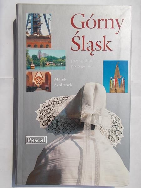 Górny Śląsk. Przewodnik po regionie