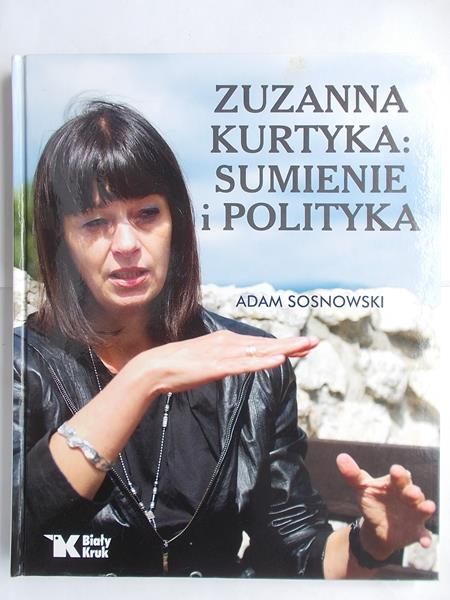Zuzanna Kurtyka: Sumienie i Polityka