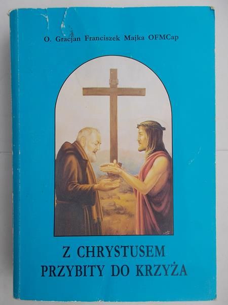 Z Chrystusem przybity do krzyża