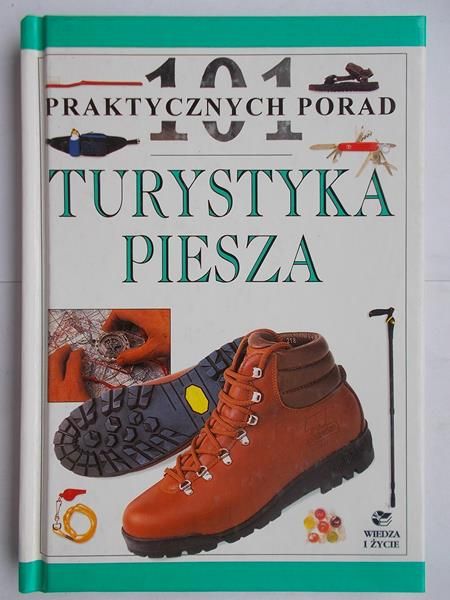 101 praktycznych porad. Turystyka Piesza
