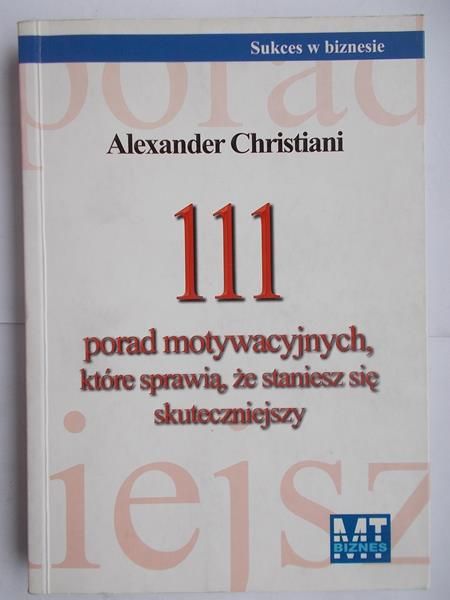 Christiani Alexander - 111 porad motywacyjnych