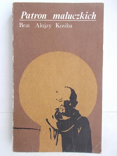 Patron maluczkich. Brat Alojzy Kosiba