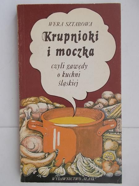 Krupnioki i moczka czyli gawędy o kuchni śląskiej