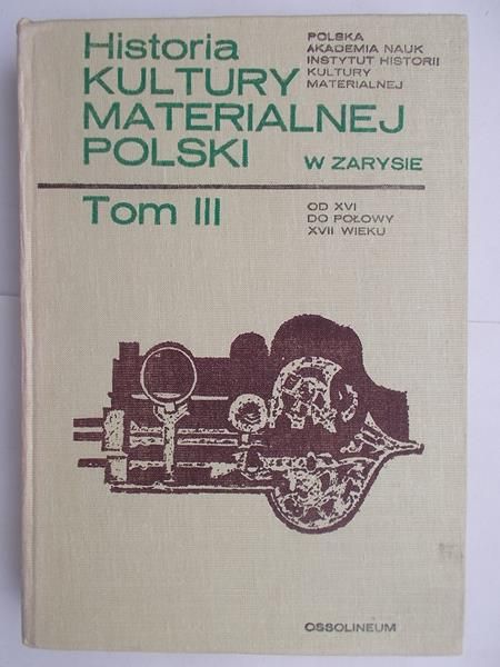 Historia Kultury Materialnej Polski. Tom III