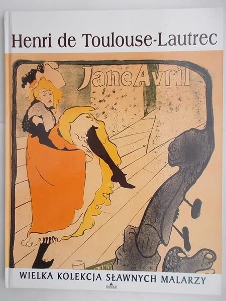 Toulouse-Lautrec de Henri- Wielka kolekcja sławnych malarzy