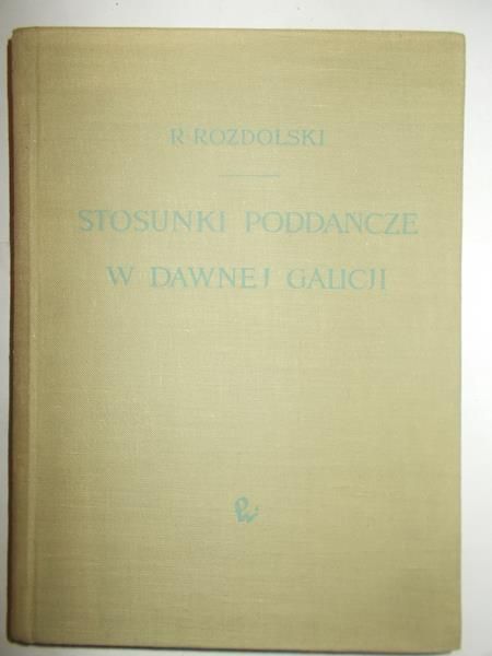 Stosunki poddańcze w dawnej Galicji. Tom II
