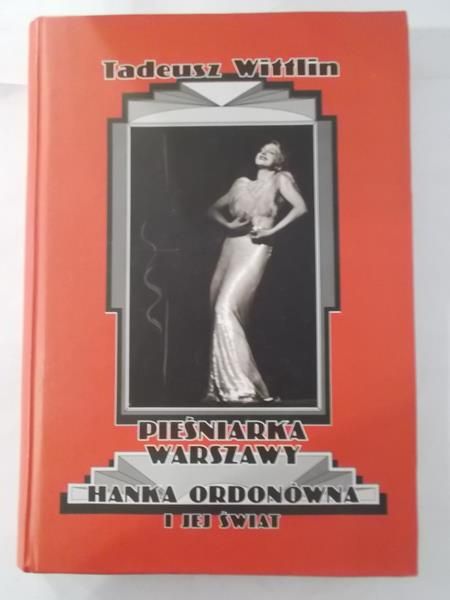 Pieśniarka Warszawy. Hanka Ordonówna i jej świat
