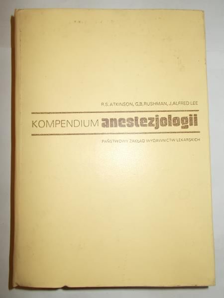 Atkinson R.S.A - Kompendium anestezjologii