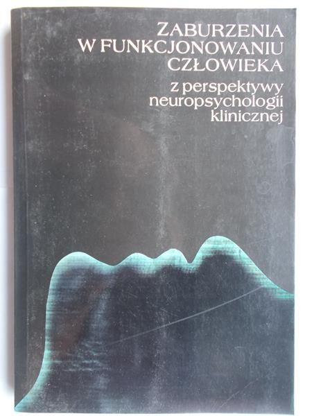 Zaburzenia w funkcjonowaniu człowieka z perspektywy neuropsychologii klinicznej