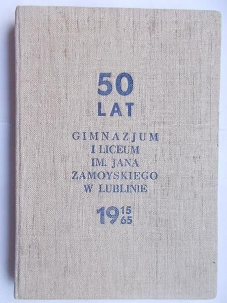 50 lat gimnazjum i liceum im. Jana Zamoyskiego w Lublinie