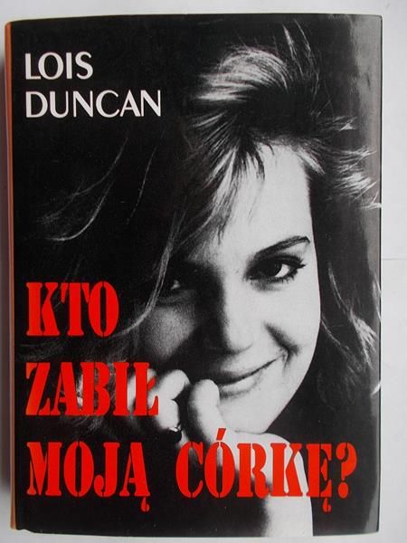 Duncan Lois - Kto zabił moją córkę?