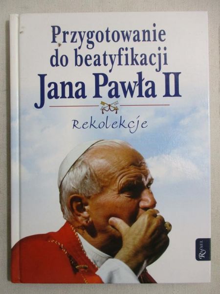 Przygotowanie do beatyfikacji Jana Pawła II