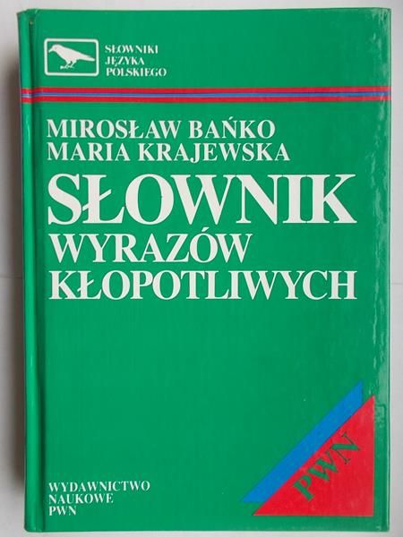 Bańko Mirosław,   - Słownik wyrazów kłopotliwych