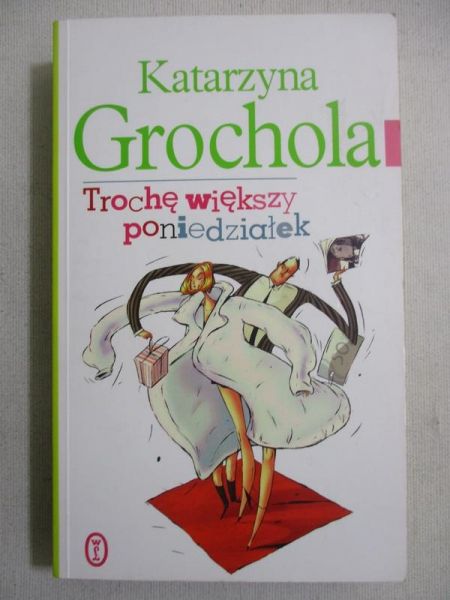 Grochola Katarzyna - Trochę większy poniedziałek