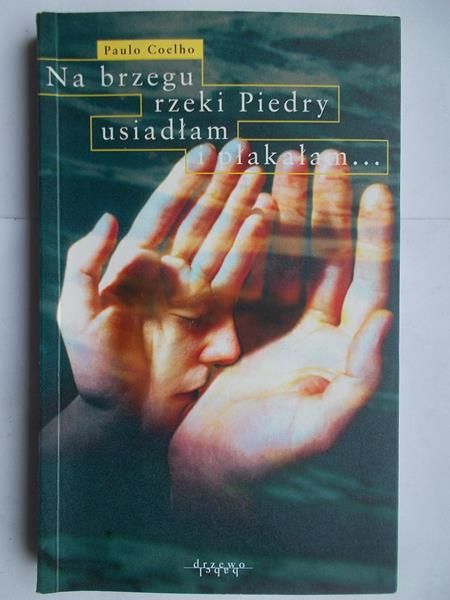 Na brzegu rzeki Piedry usiadłam i płakałam