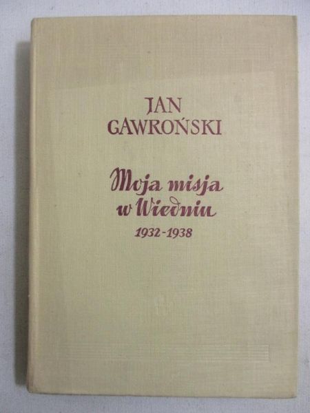 Moja misja w Wiedniu 1932-1938