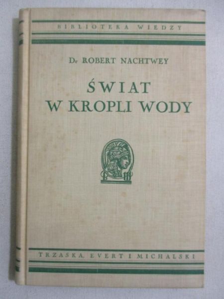 Nachtwey Robert - Świat w kropli wody, 1939 r.