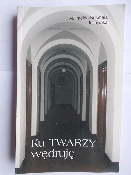 Kosmala Imelda - Ku twarzy wędruję