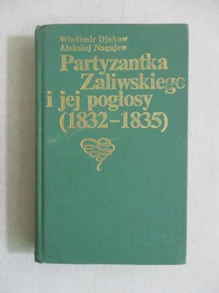 Partyzantka Zaliwskiego i jej pogłosy. (1832-1835)