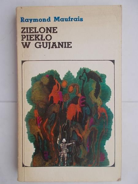 Maufrais Raymond - Zielone piekło w Gujanie