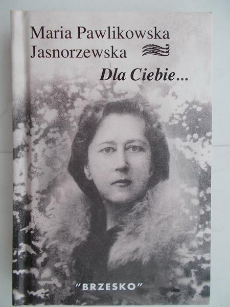 Pawlikowska- Jasnorzewska Maria - Dla Ciebie...