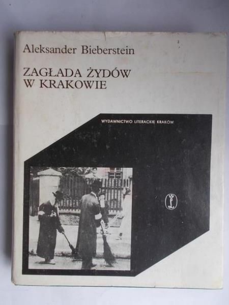 Bieberstein Aleksander - Zagłada Żydów w Krakowie