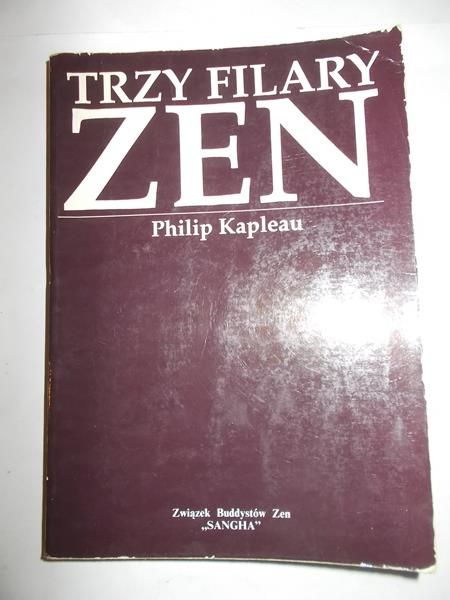 Kapleau Philip - Trzy filary zen