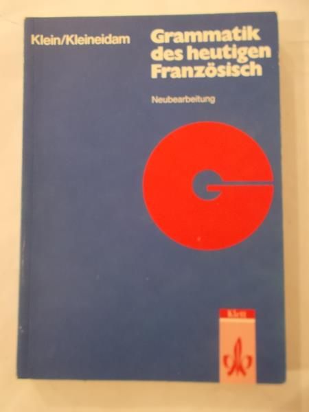 Klein Hans-Wilhelm - Grammatik des heutigen Franzosisch
